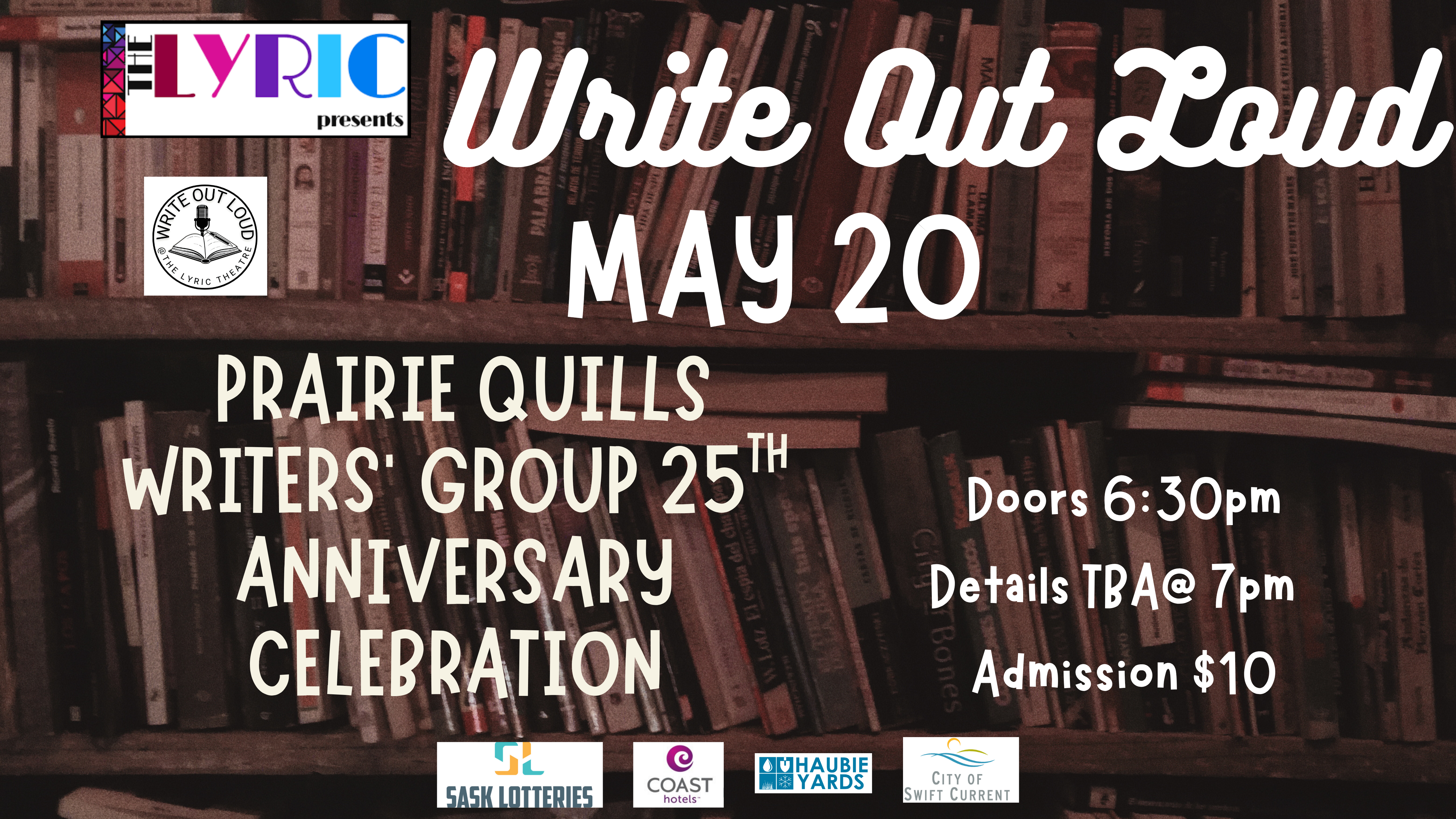 Write Out Loud Prairie Quills Writers’ Group 25th Anniversary Celebration  – Tickets at the Door